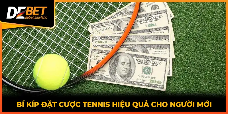 Bí kíp đặt cược tennis hiệu quả cho người mới