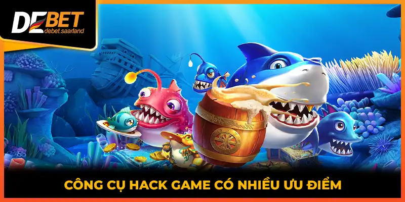 Công cụ hack game có nhiều ưu điểm