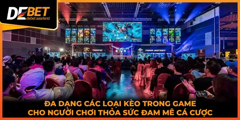 Đa dạng các loại kèo trong game cho người chơi thỏa sức đam mê cá cược