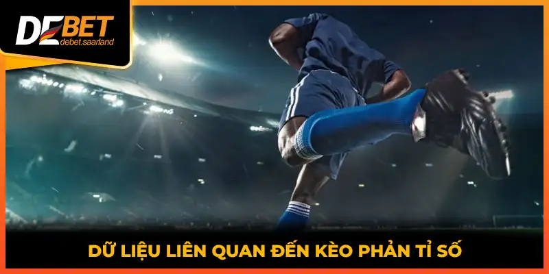 Dữ liệu liên quan đến kèo phản tỉ số