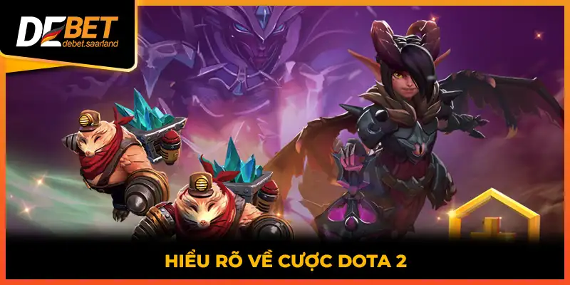 Hiểu rõ về cược Dota 2