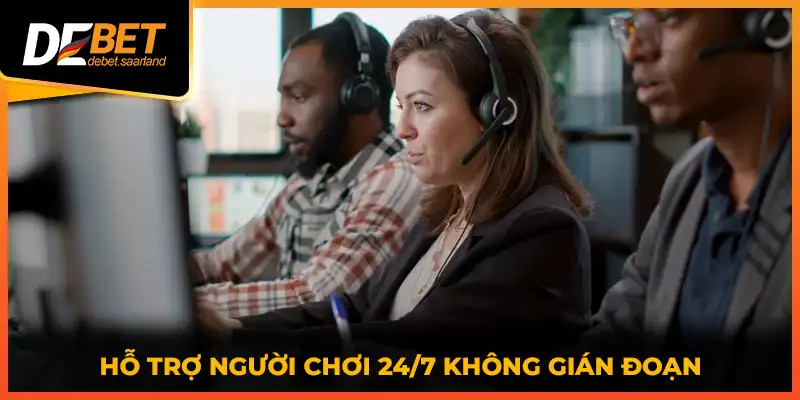 Hỗ trợ người chơi 24/7 không gián đoạn