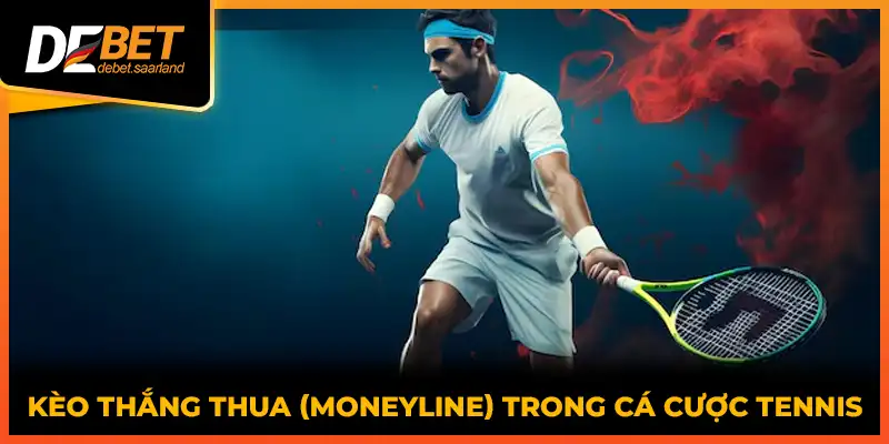 Kèo thắng thua (Moneyline) trong cá cược tennis