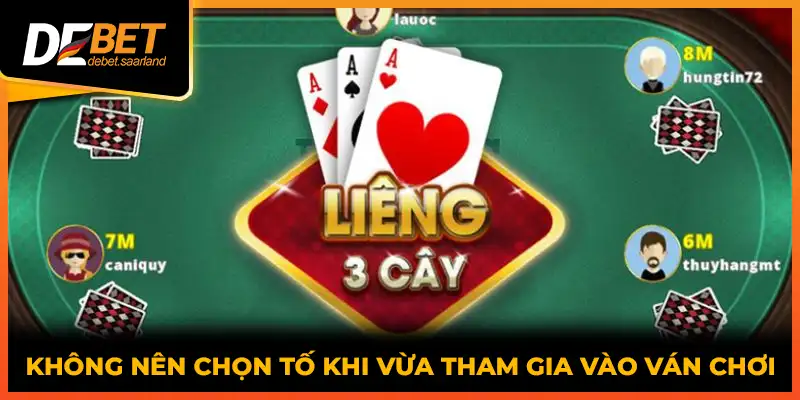 Không nên chọn tố khi vừa tham gia vào ván chơi