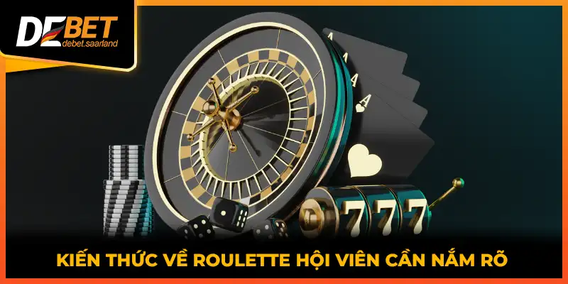 Kiến thức về Roulette hội viên cần nắm rõ