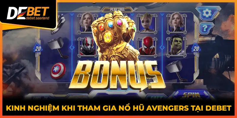 Kinh nghiệm khi tham gia nổ hũ Avengers tại DEBET