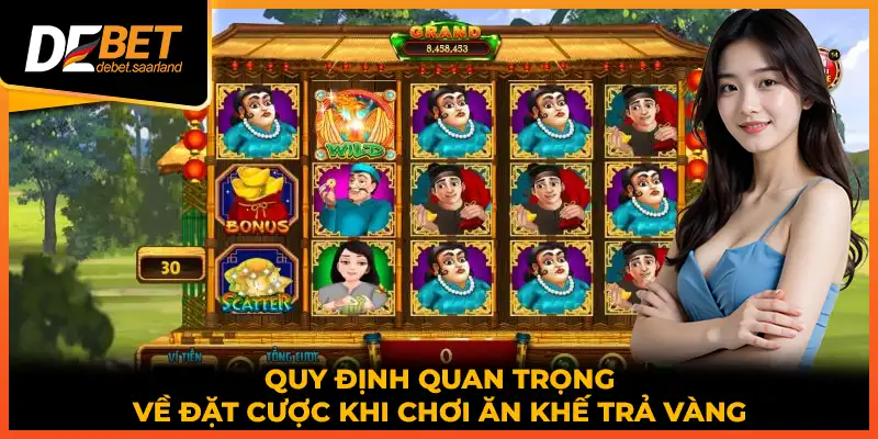 Quy định quan trọng về đặt cược khi chơi ăn khế trả vàng