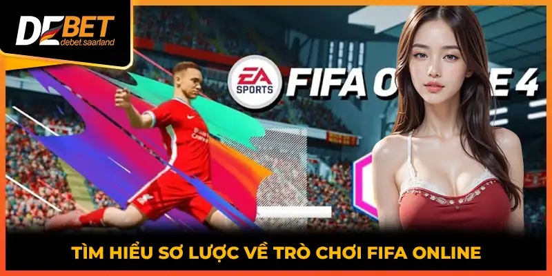 Tìm hiểu sơ lược về trò chơi FIFA Online