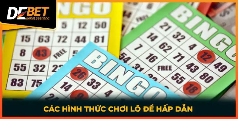 Các hình thức chơi lô đề hấp dẫn