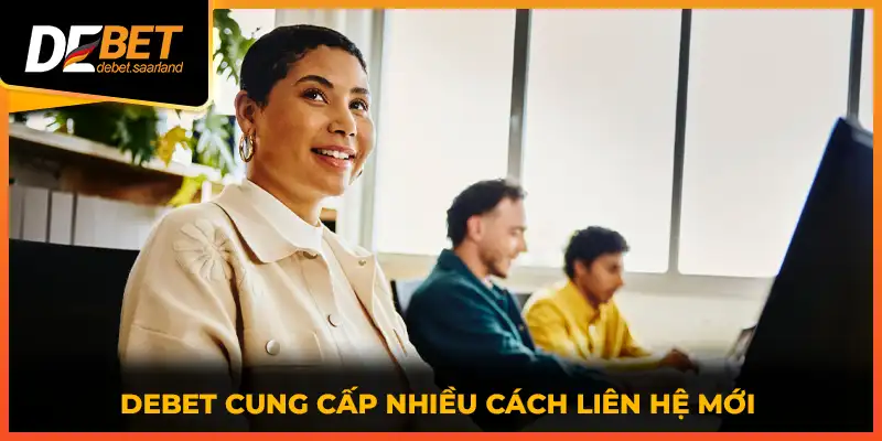 DEBET cung cấp nhiều cách liên hệ mới