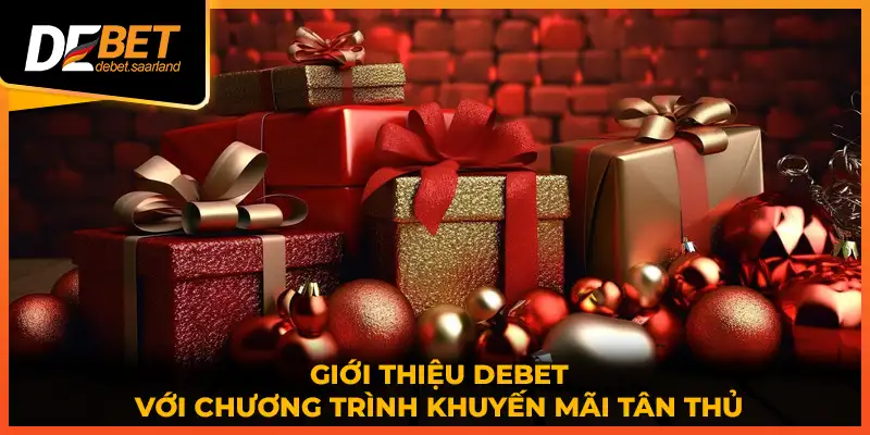 Giới thiệu DEBET với chương trình khuyến mãi tân thủ