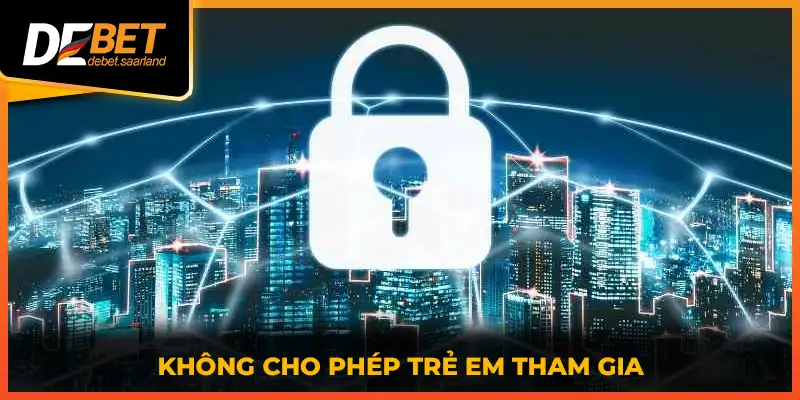 Không cho phép trẻ em tham gia