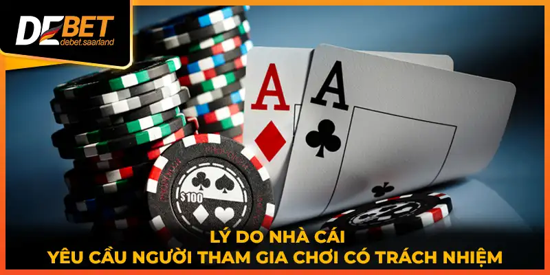 Lý do nhà cái yêu cầu người tham gia chơi có trách nhiệm