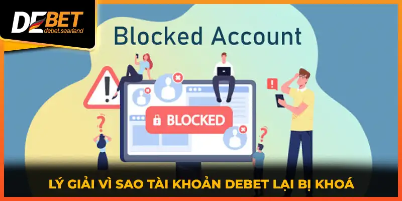 Lý giải vì sao tài khoản DEBET lại bị khoá