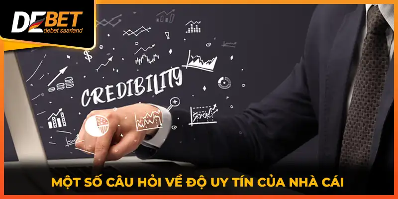 Một số câu hỏi về độ uy tín của nhà cái