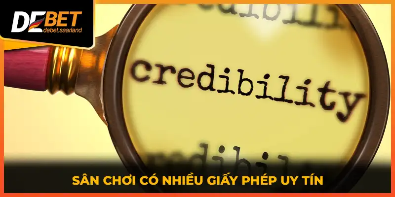 Sân chơi có nhiều giấy phép uy tín