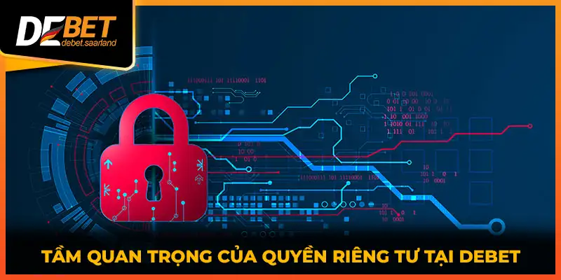 Tầm quan trọng của quyền riêng tư tại DEBET