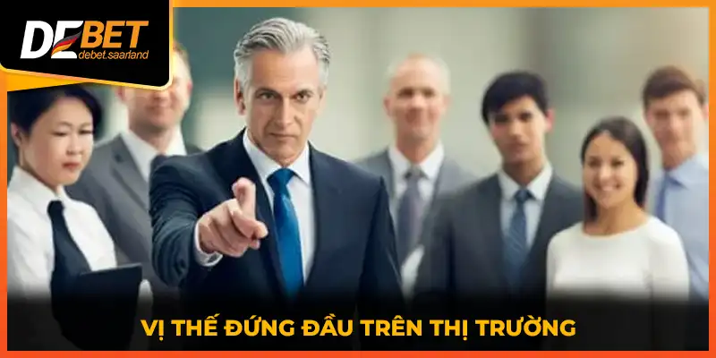 Vị thế đứng đầu trên thị trường