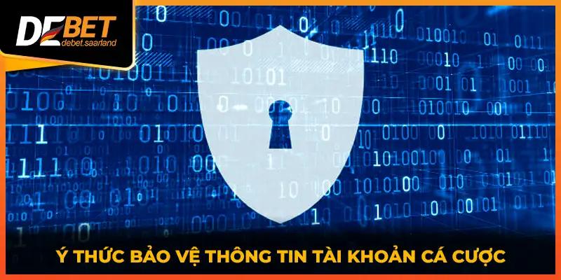 Ý thức bảo vệ thông tin tài khoản cá cược